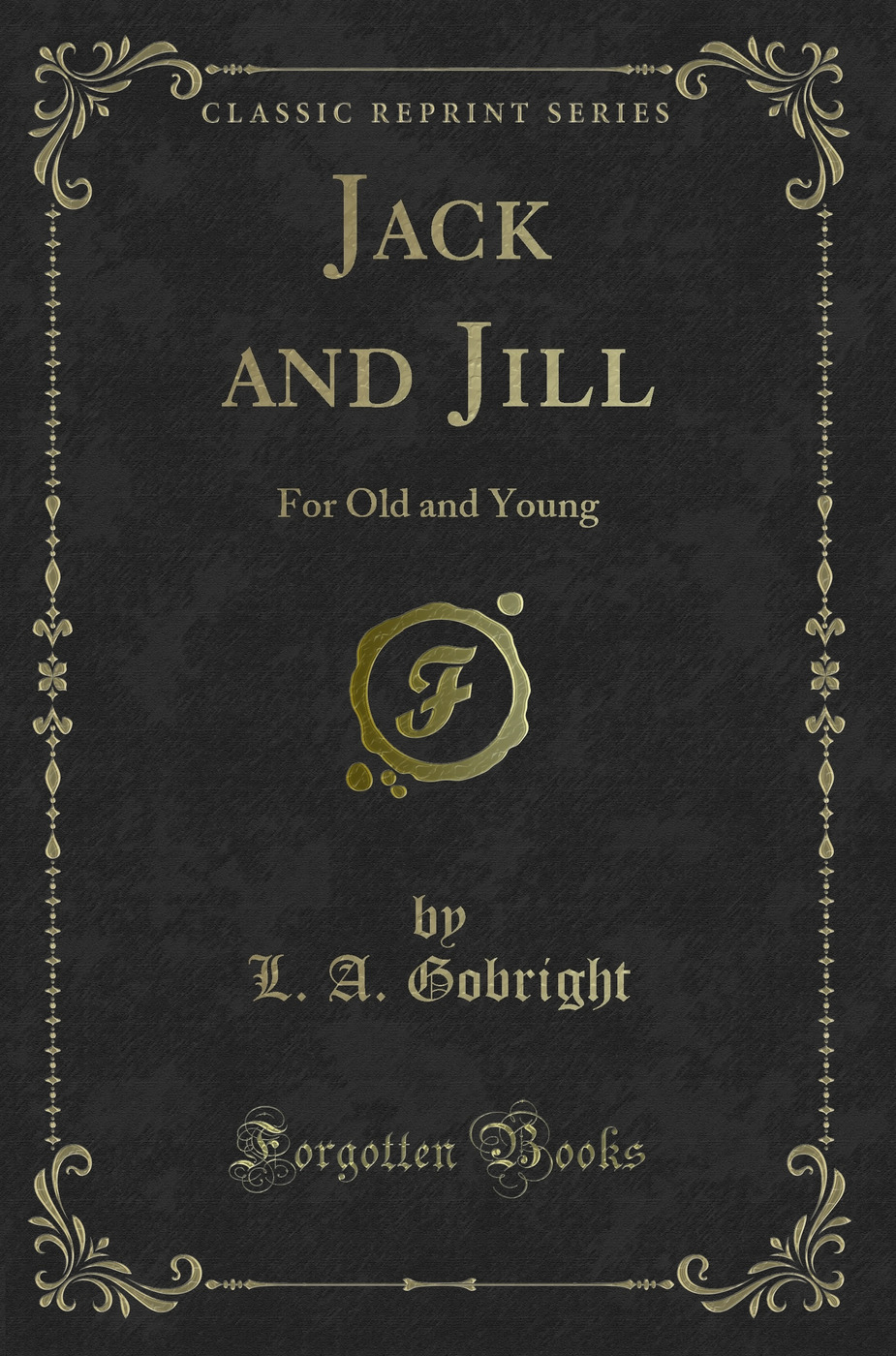 Jack and Jill: For Old and Young (Classic Reprint)