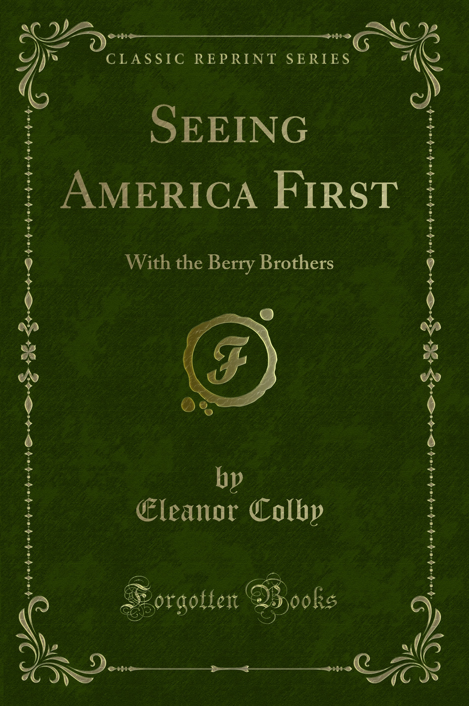 Seeing America First: With the Berry Brothers (Classic Reprint)