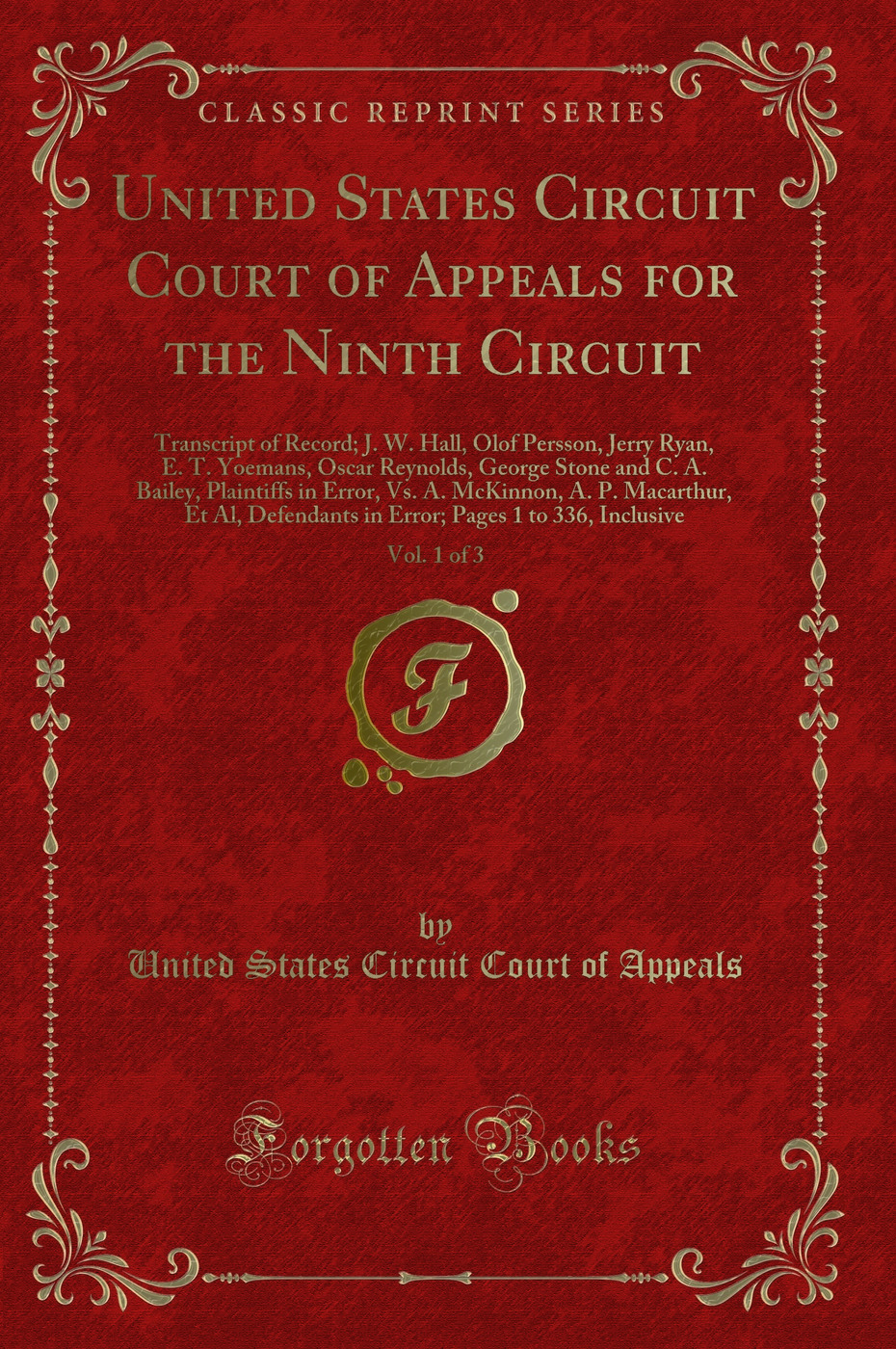 United States Circuit Court of Appeals for the Ninth Circuit, Vol. 1 of 3: Transcript of Record; J. W. Hall, Olof Persson, Jerry Ryan, E. T. Yoemans, Oscar Reynolds, George Stone and C. A. Bailey, Plaintiffs in Error, Vs. A. McKinnon, A. P. Macarthur, Et