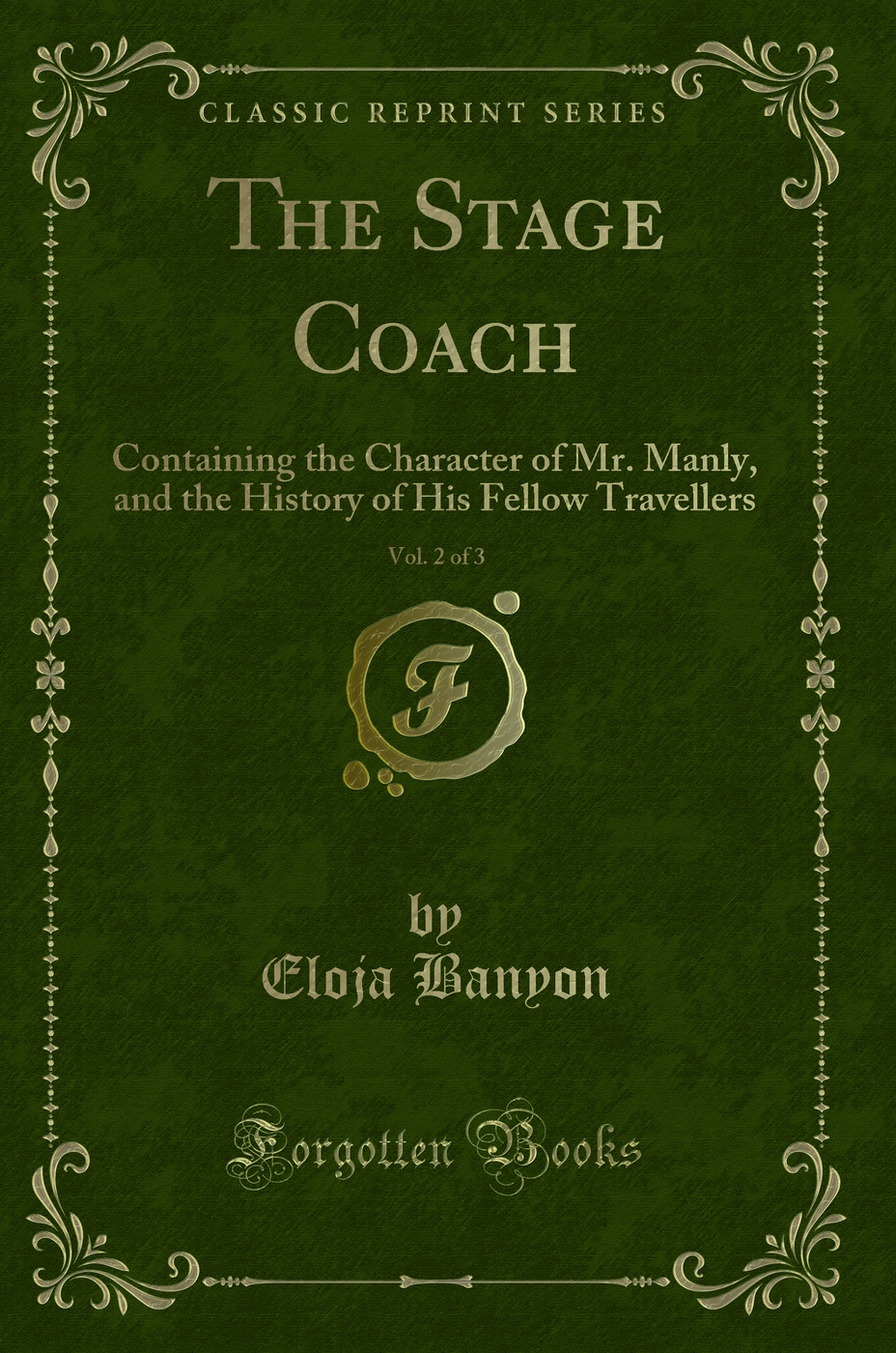 The Stage Coach, Vol. 2 of 3: Containing the Character of Mr. Manly, and the History of His Fellow Travellers (Classic Reprint)