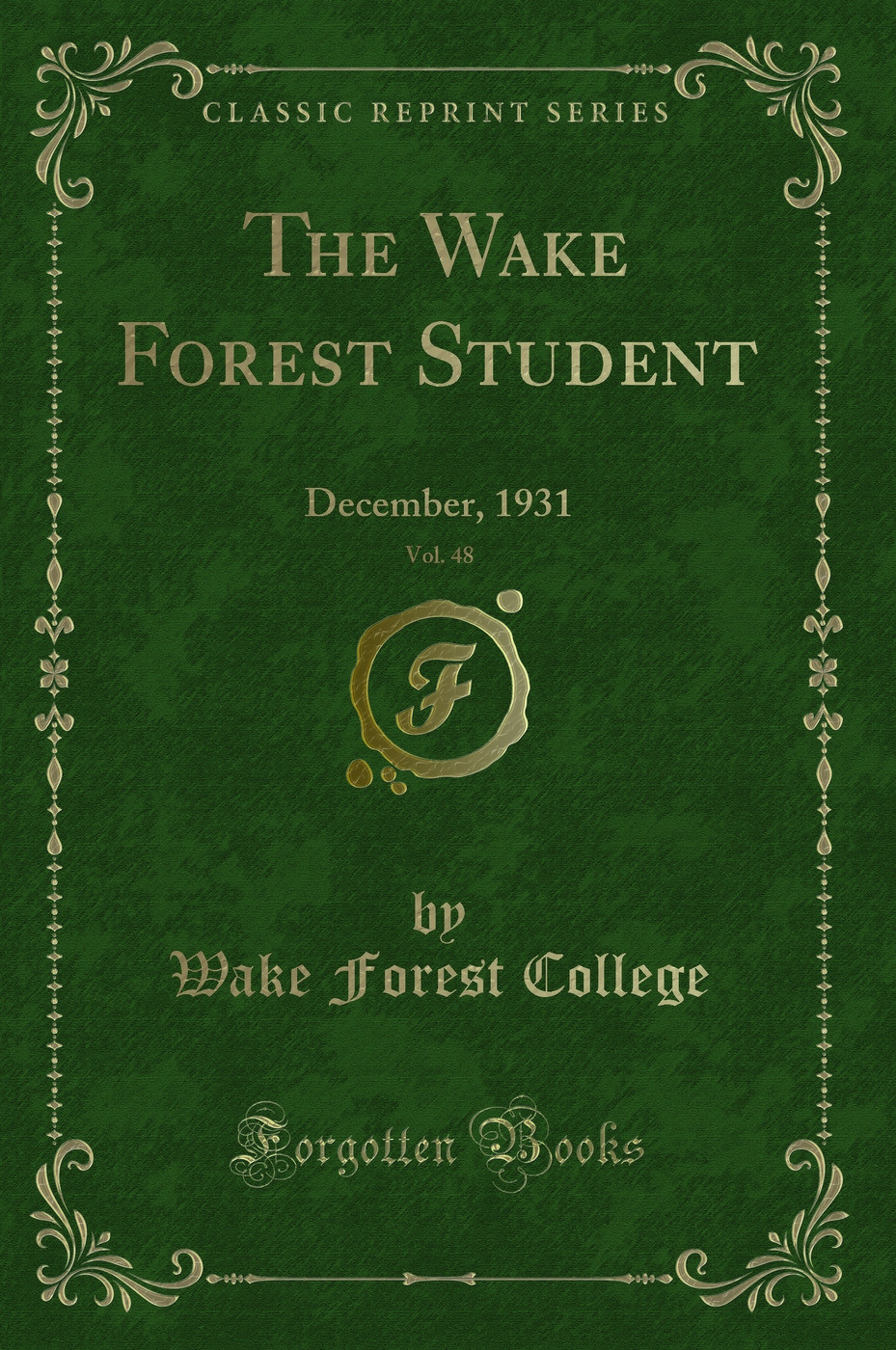 The Wake Forest Student, Vol. 48: December, 1931 (Classic Reprint)