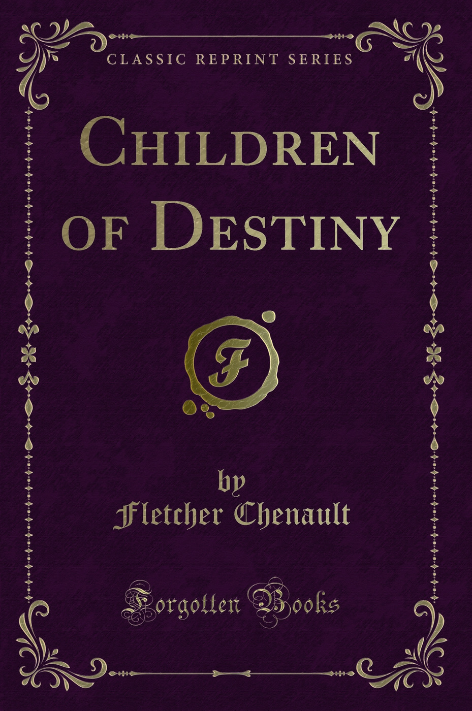 Children of Destiny (Classic Reprint)