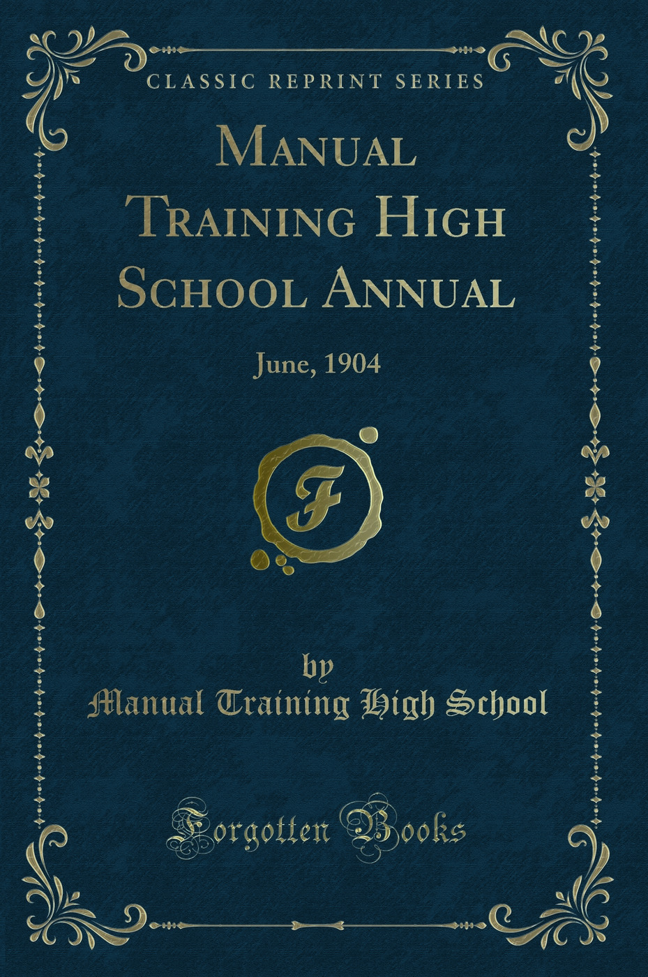 Manual Training High School Annual: June, 1904 (Classic Reprint)