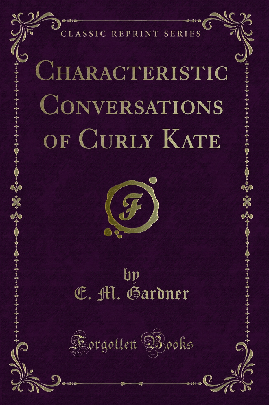 Characteristic Conversations of Curly Kate (Classic Reprint)