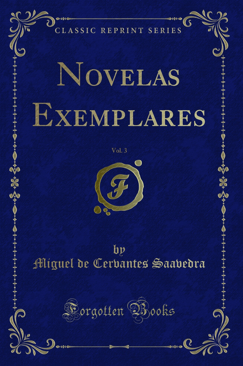 Novelas Exemplares, Vol. 3 (Classic Reprint)
