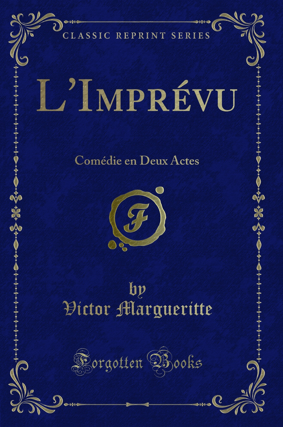 L'Imprévu: Comédie en Deux Actes (Classic Reprint)