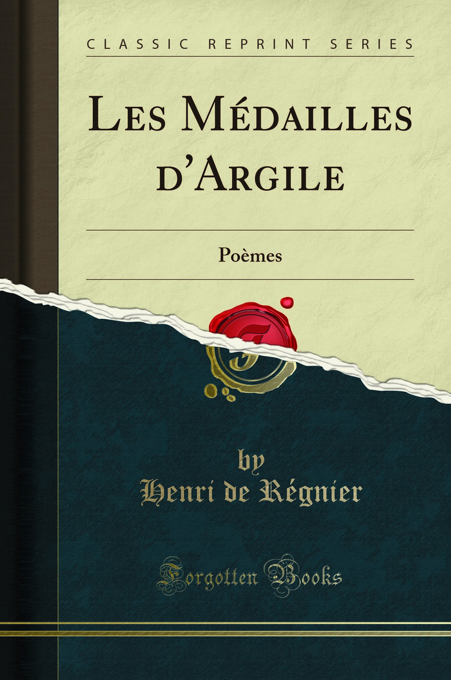 Les Médailles d'Argile: Poèmes (Classic Reprint)