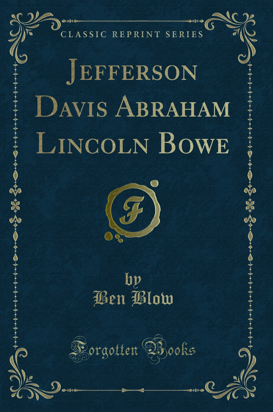 Jefferson Davis Abraham Lincoln Bowe (Classic Reprint)