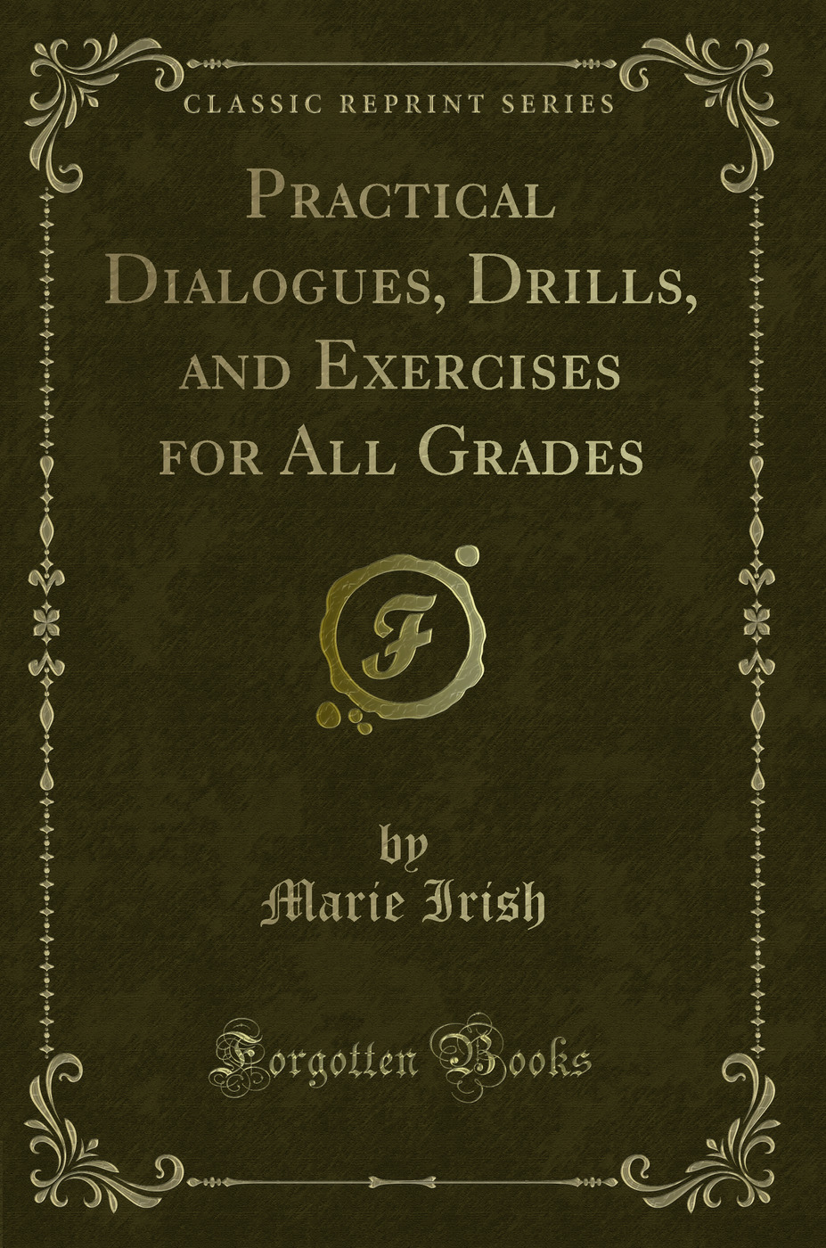 Practical Dialogues, Drills, and Exercises for All Grades (Classic Reprint)