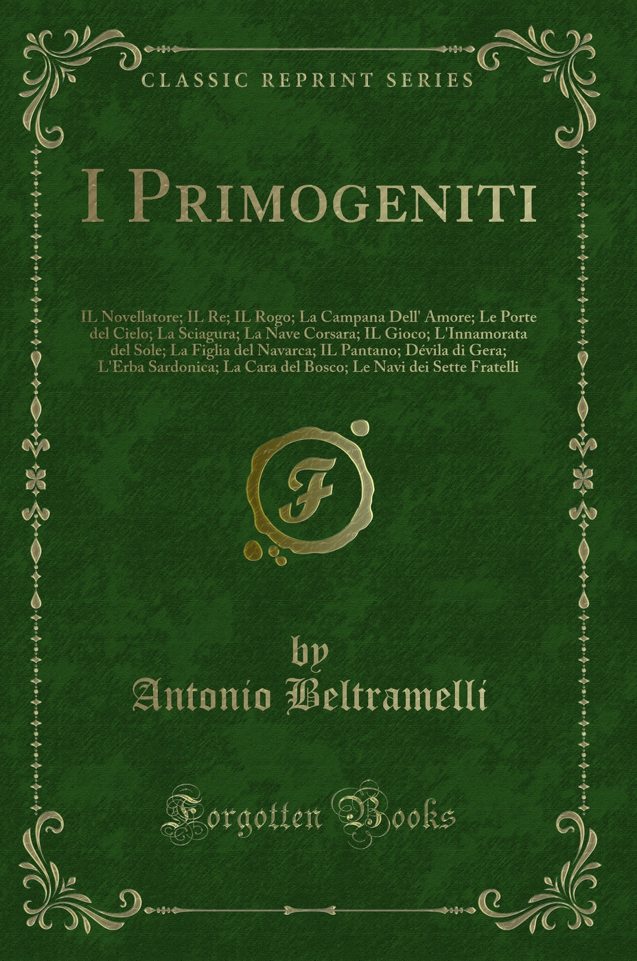 I Primogeniti: IL Novellatore; IL Re; IL Rogo; La Campana Dell' Amore; Le Porte del Cielo; La Sciagura; La Nave Corsara; IL Gioco; L'Innamorata del Sole; La Figlia del Navarca; IL Pantano; Dévila di Gera; L'Erba Sardonica; La Cara del Bosco; Le Navi dei