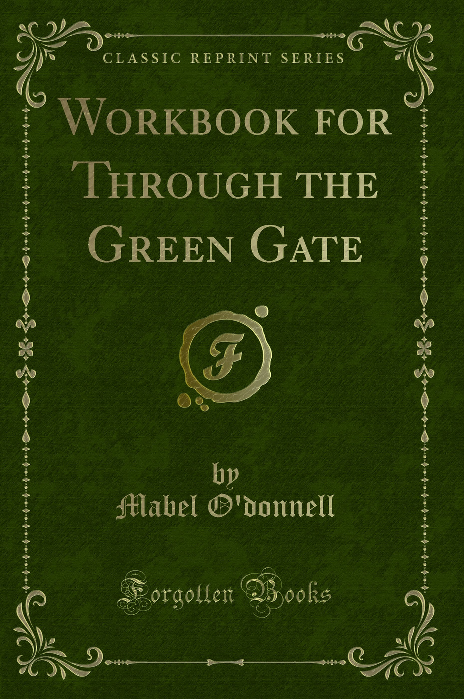 Workbook for Through the Green Gate (Classic Reprint)