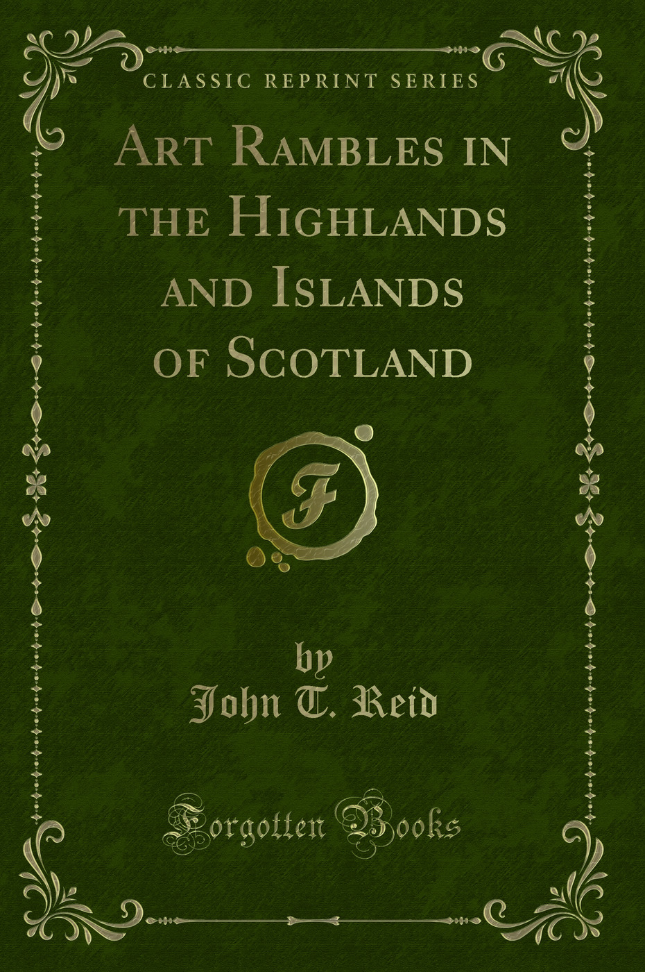 Art Rambles in the Highlands and Islands of Scotland (Classic Reprint)