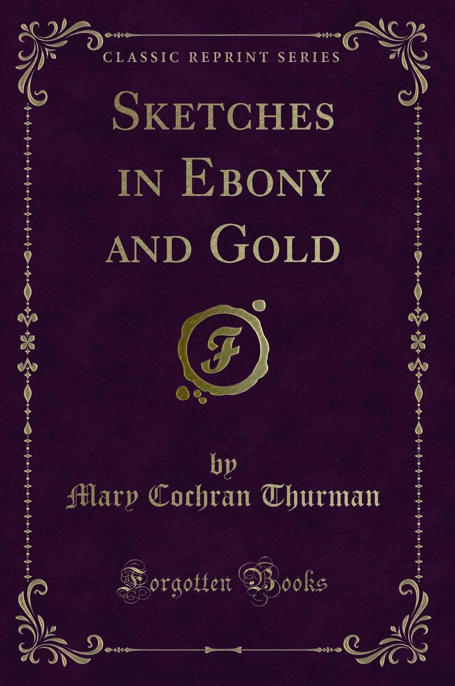 Sketches in Ebony and Gold (Classic Reprint)