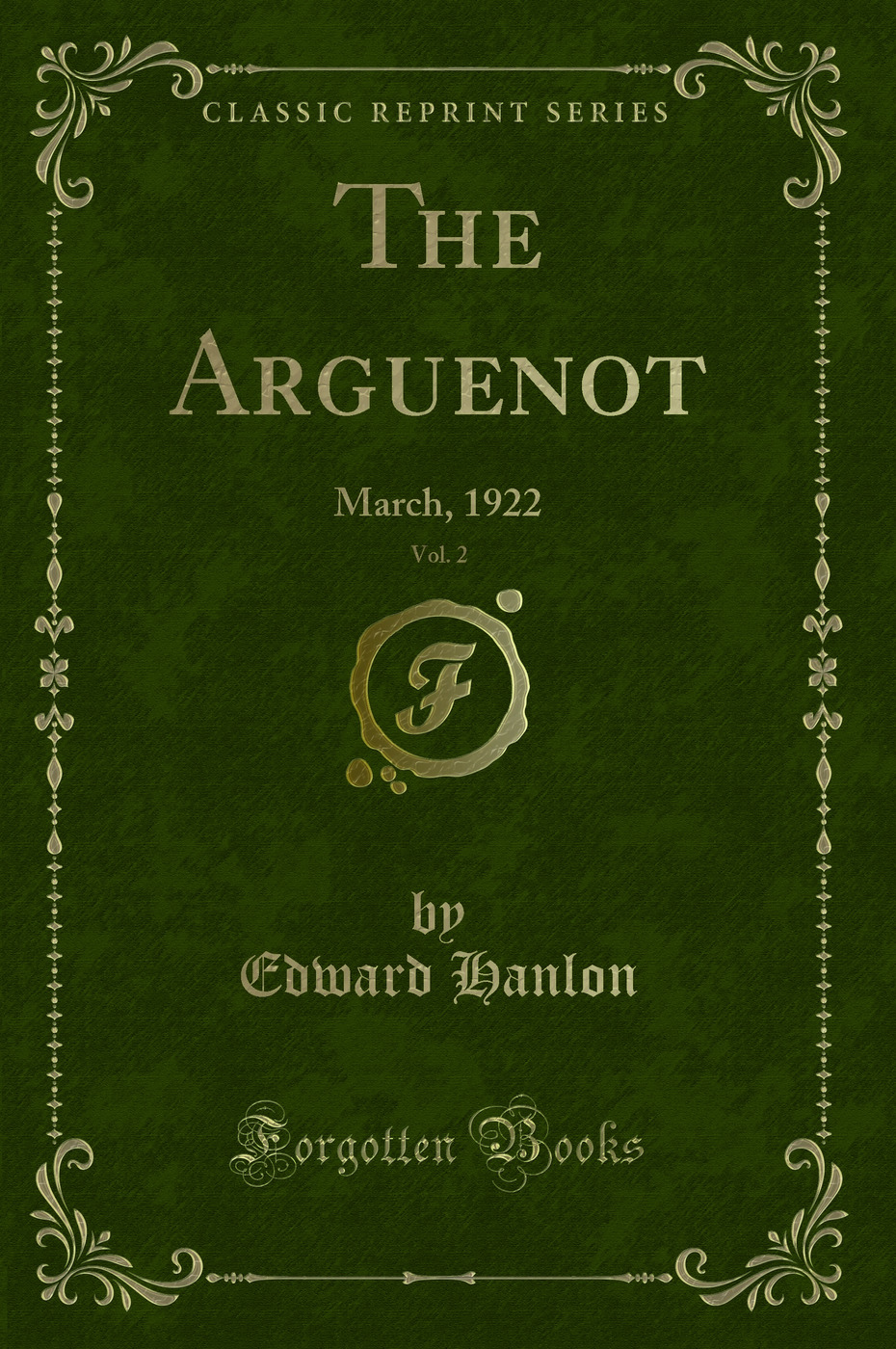 The Arguenot, Vol. 2: March, 1922 (Classic Reprint)
