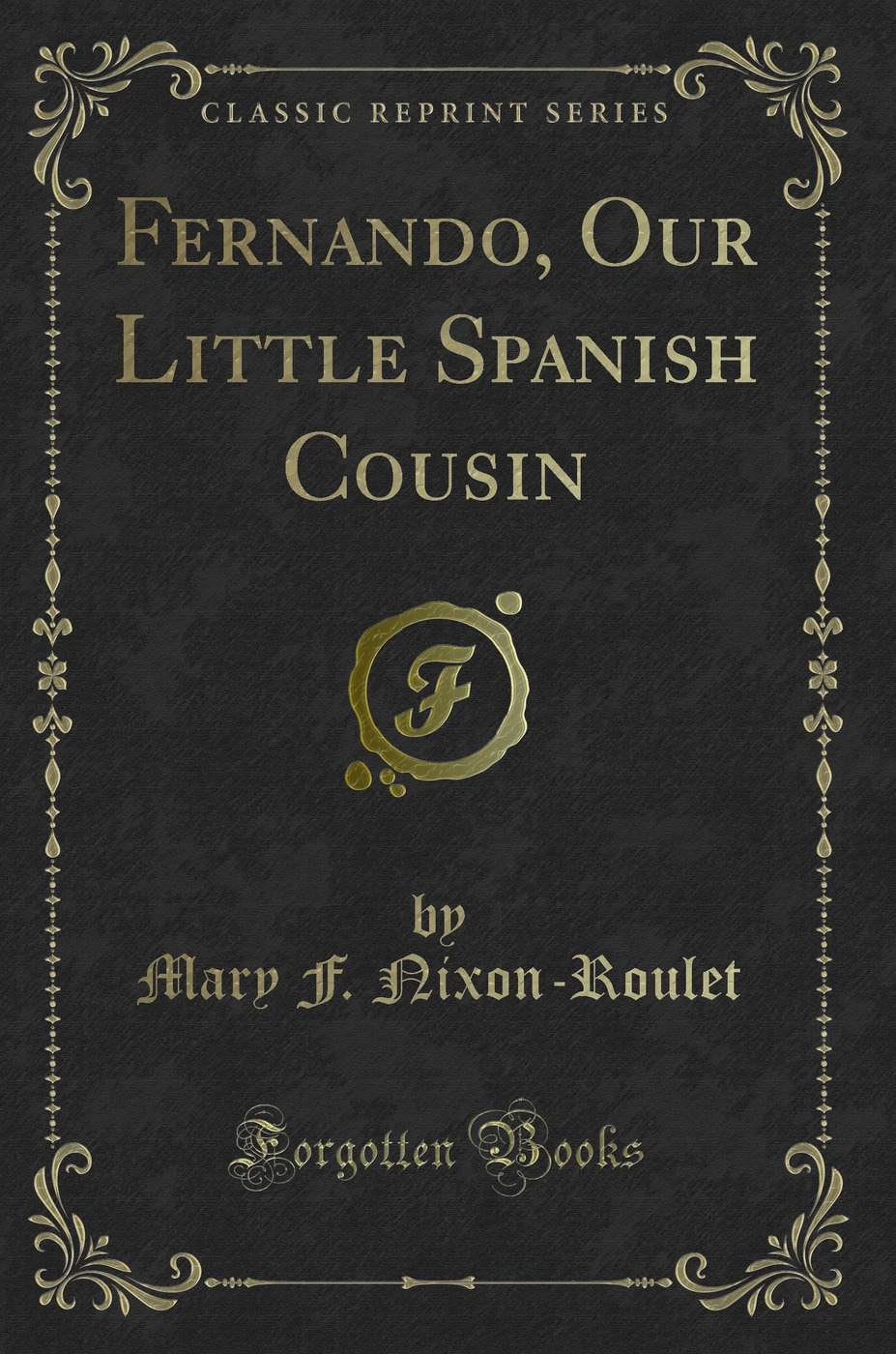 Fernando, Our Little Spanish Cousin (Classic Reprint)