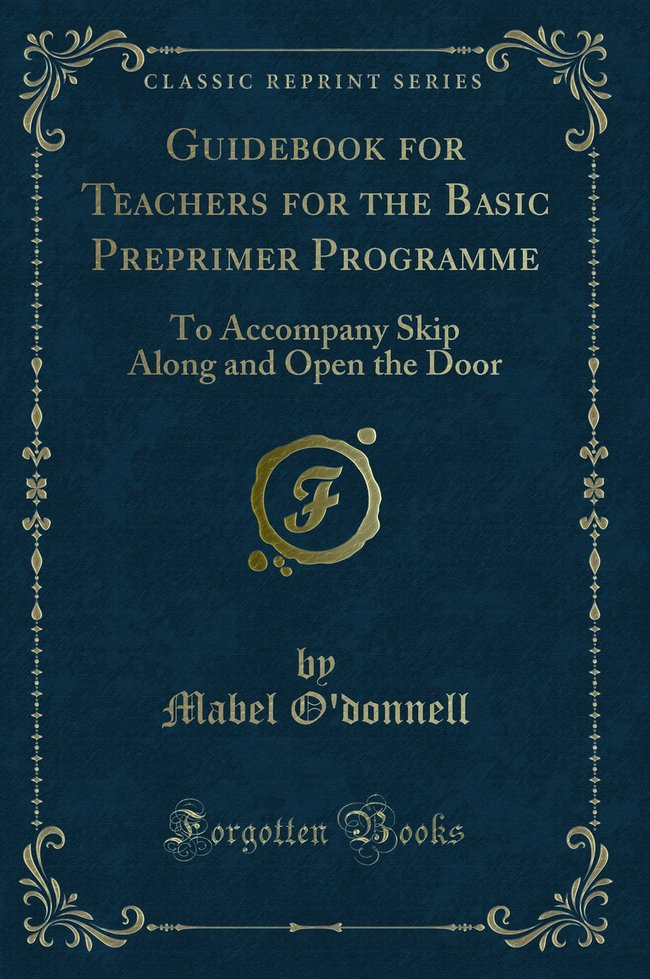 Guidebook for Teachers for the Basic Preprimer Programme: To Accompany Skip Along and Open the Door (Classic Reprint)