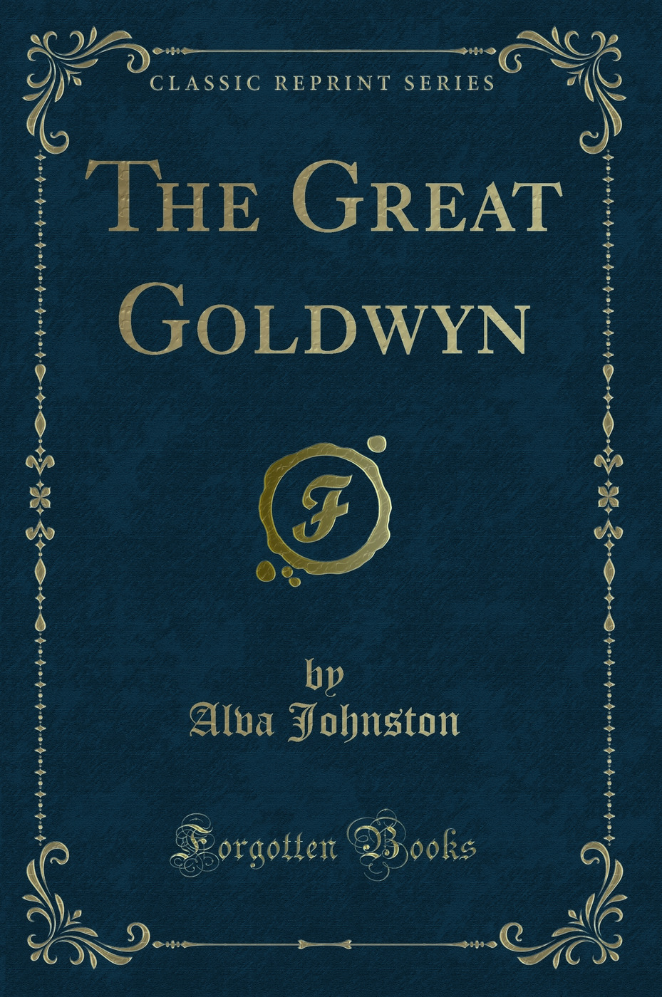 The Great Goldwyn (Classic Reprint)