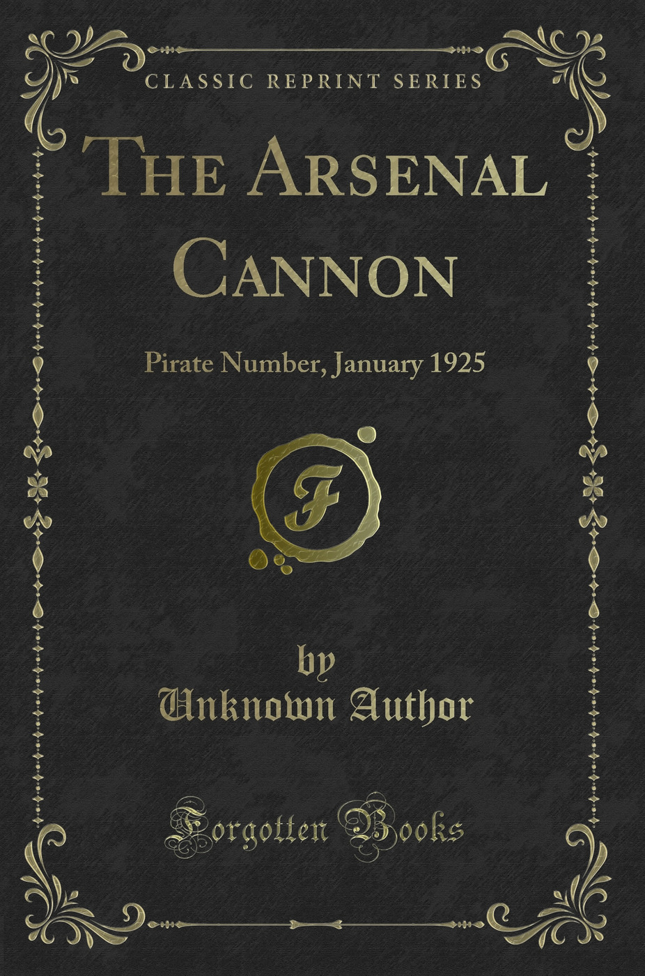 The Arsenal Cannon: Pirate Number, January 1925 (Classic Reprint)