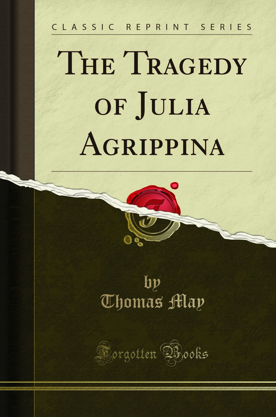 The Tragedy of Julia Agrippina (Classic Reprint)