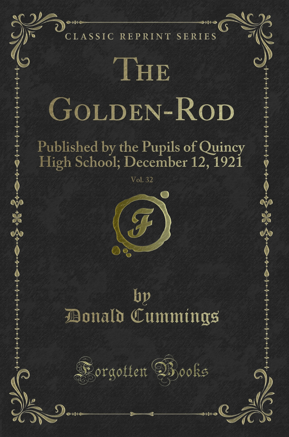 The Golden-Rod, Vol. 32: Published by the Pupils of Quincy High School; December 12, 1921 (Classic Reprint)