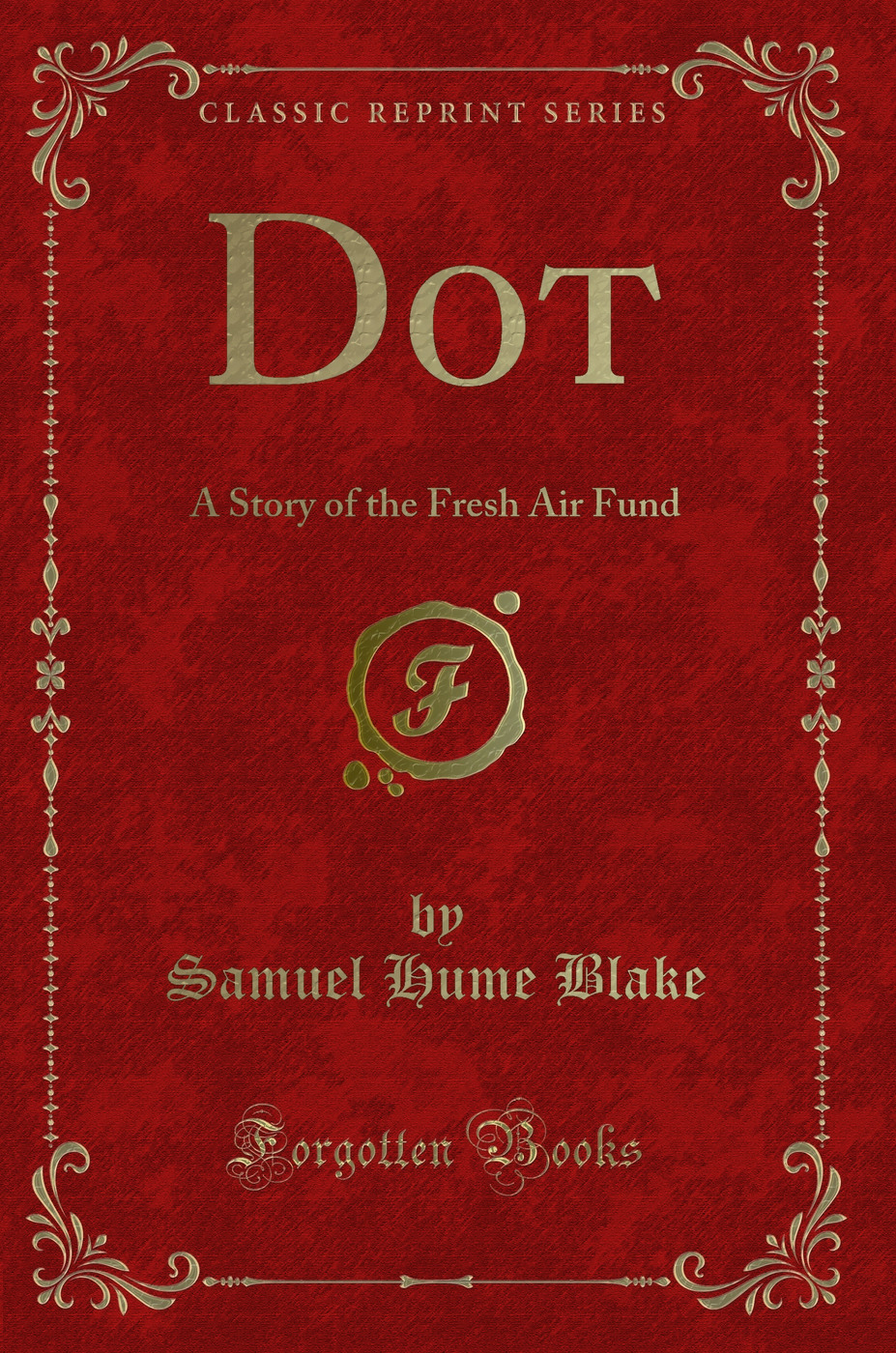 Dot: A Story of the Fresh Air Fund (Classic Reprint)
