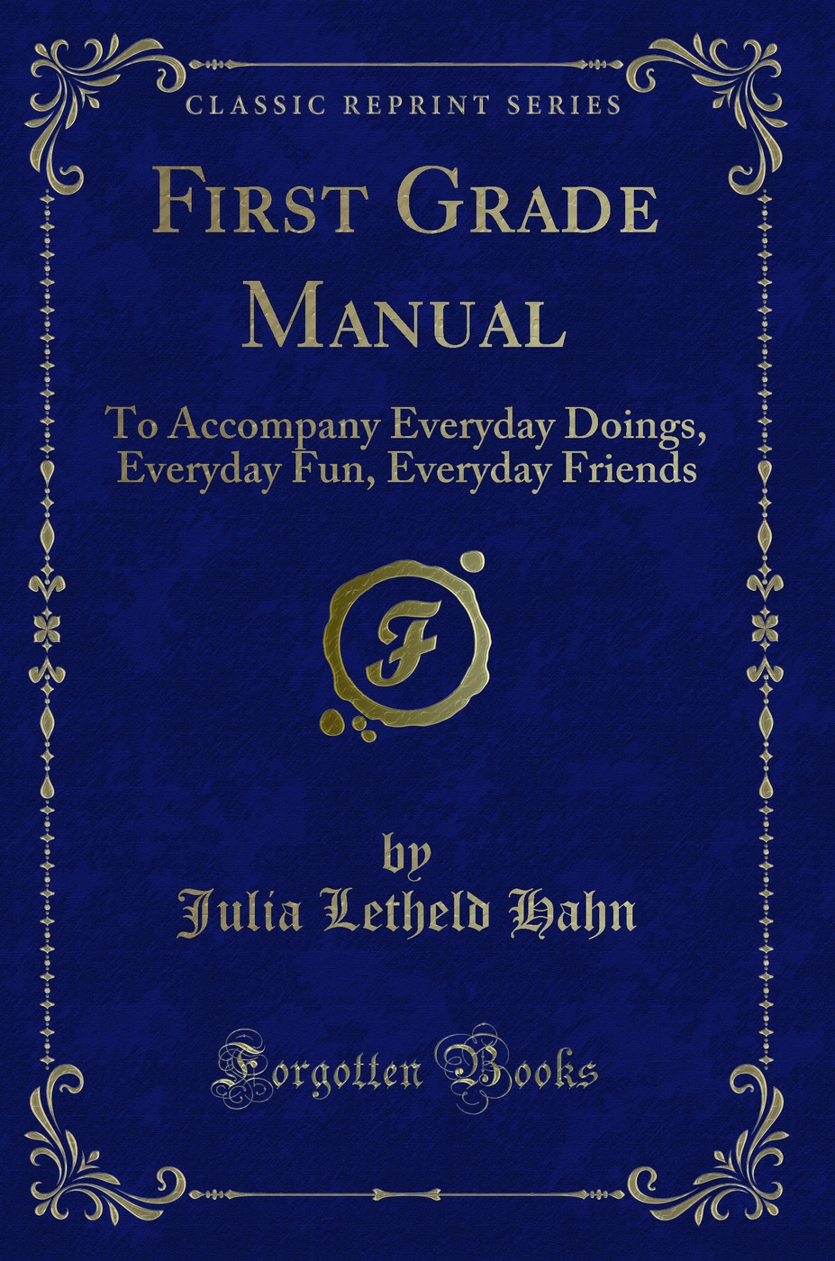 First Grade Manual: To Accompany Everyday Doings, Everyday Fun, Everyday Friends (Classic Reprint)