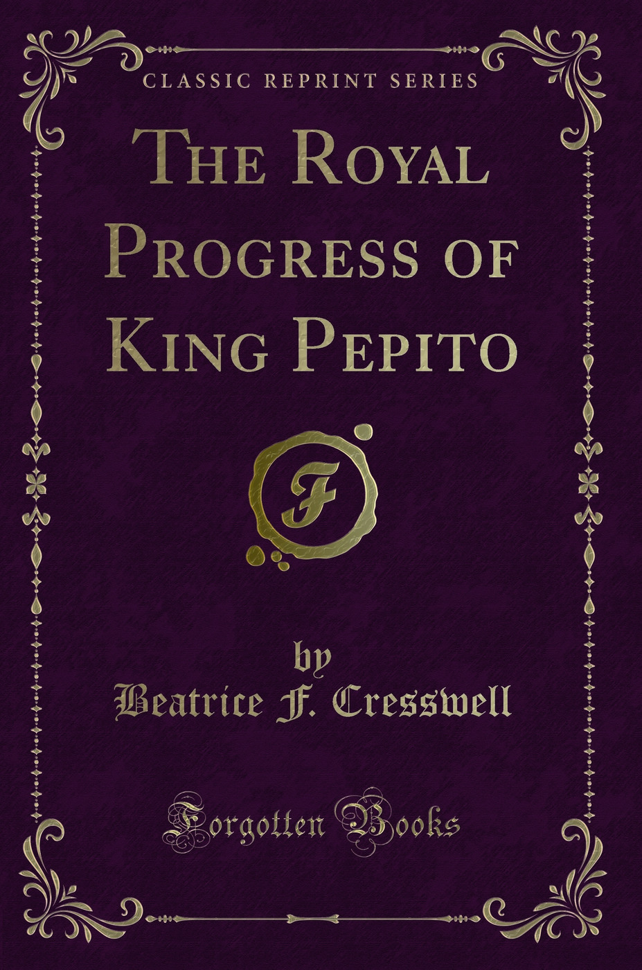 The Royal Progress of King Pepito (Classic Reprint)