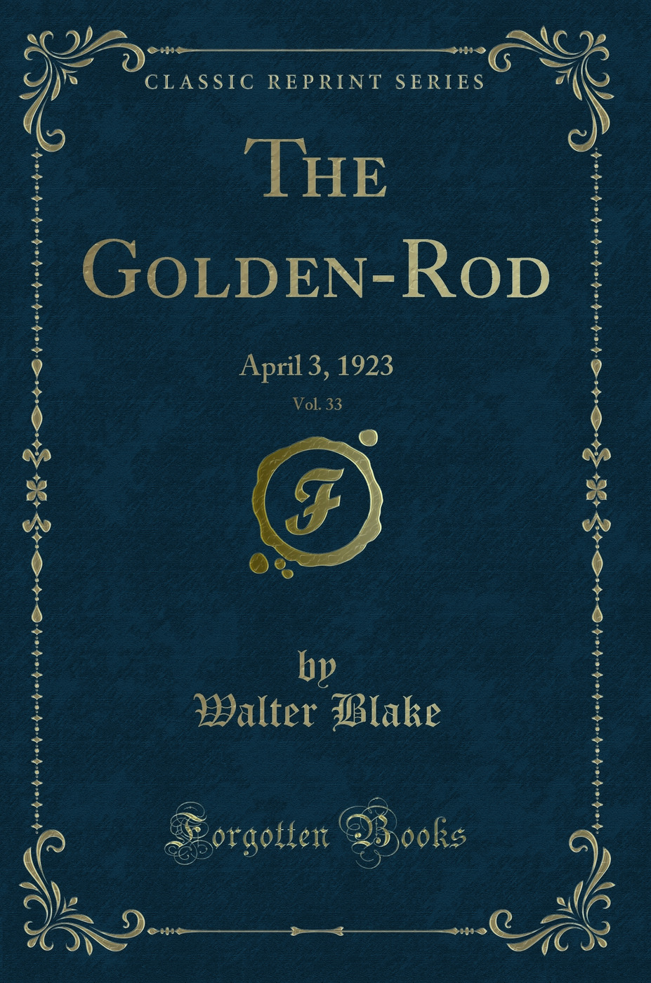 The Golden-Rod, Vol. 33: April 3, 1923 (Classic Reprint)