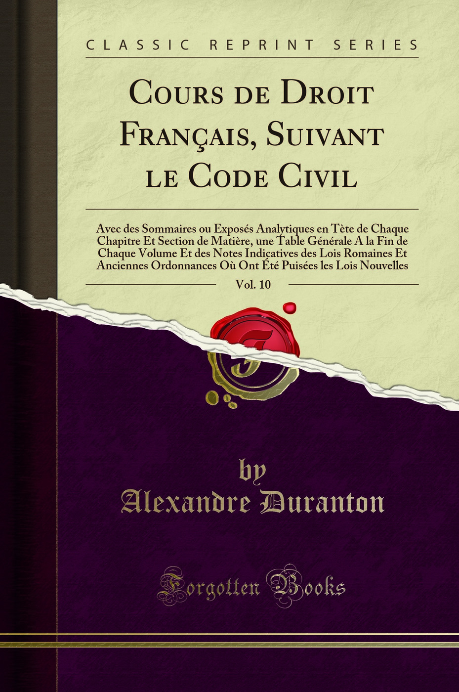 Cours de Droit Français, Suivant le Code Civil, Vol. 10: Avec des Sommaires ou Exposés Analytiques en Tète de Chaque Chapitre Et Section de Matière, une Table Générale A la Fin de Chaque Volume Et des Notes Indicatives des Lois Romaines Et Anciennes