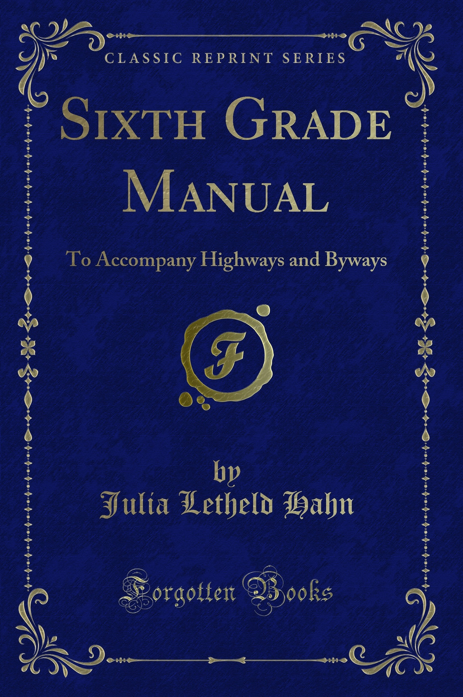 Sixth Grade Manual: To Accompany Highways and Byways (Classic Reprint)