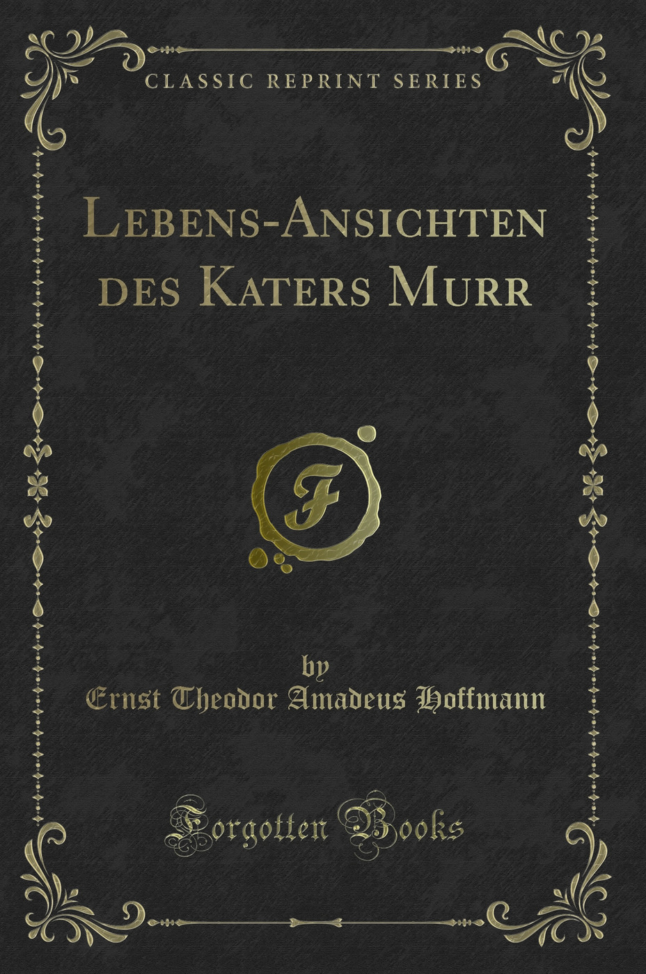 Lebens-Ansichten des Katers Murr (Classic Reprint)
