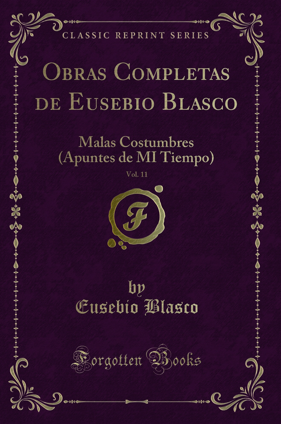 Obras Completas de Eusebio Blasco, Vol. 11: Malas Costumbres (Apuntes de MI Tiempo) (Classic Reprint)