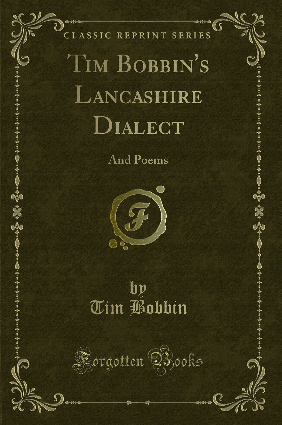 Tim Bobbin's Lancashire Dialect: And Poems (Classic Reprint)