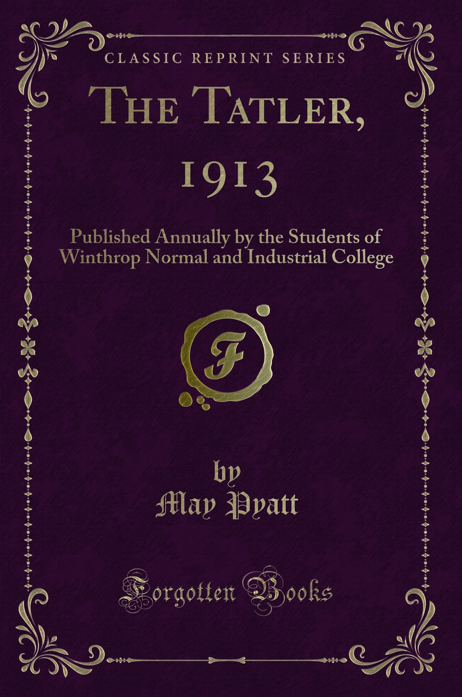 The Tatler, 1913: Published Annually by the Students of Winthrop Normal and Industrial College (Classic Reprint)
