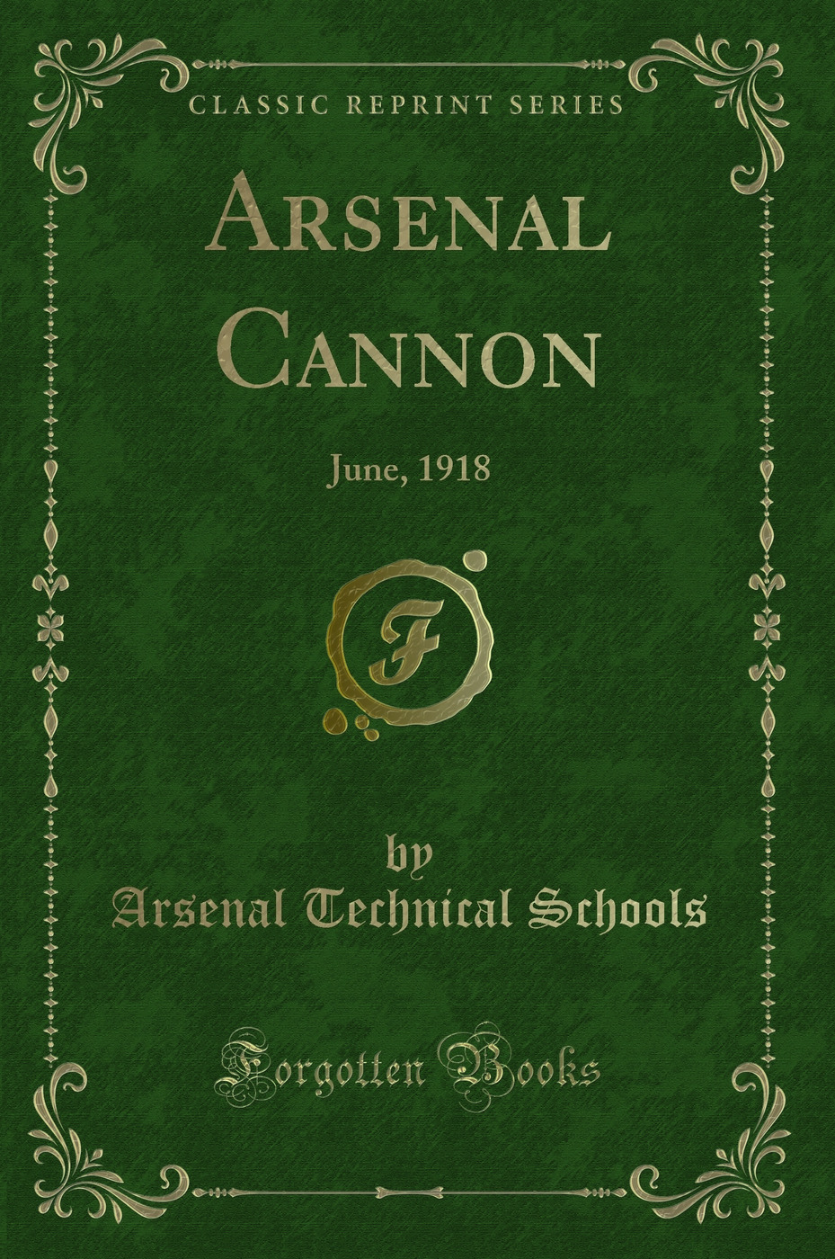 Arsenal Cannon: June, 1918 (Classic Reprint)