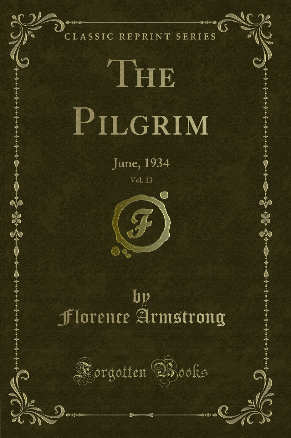 The Pilgrim, Vol. 13: June, 1934 (Classic Reprint)