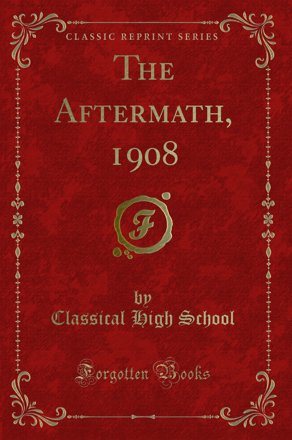 The Aftermath, 1908 (Classic Reprint)