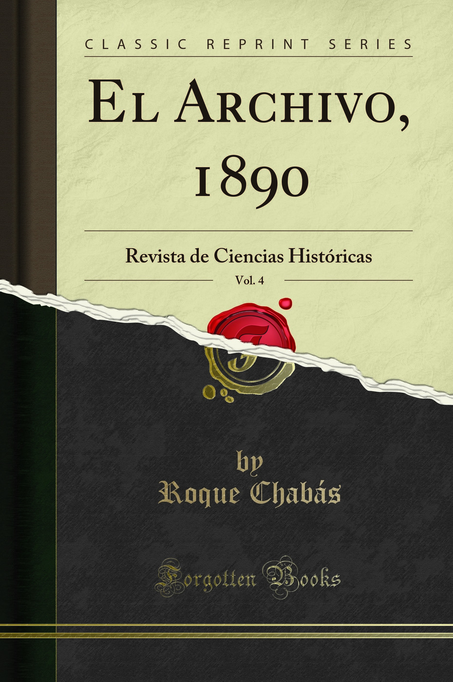 El Archivo, 1890, Vol. 4: Revista de Ciencias Históricas (Classic Reprint)