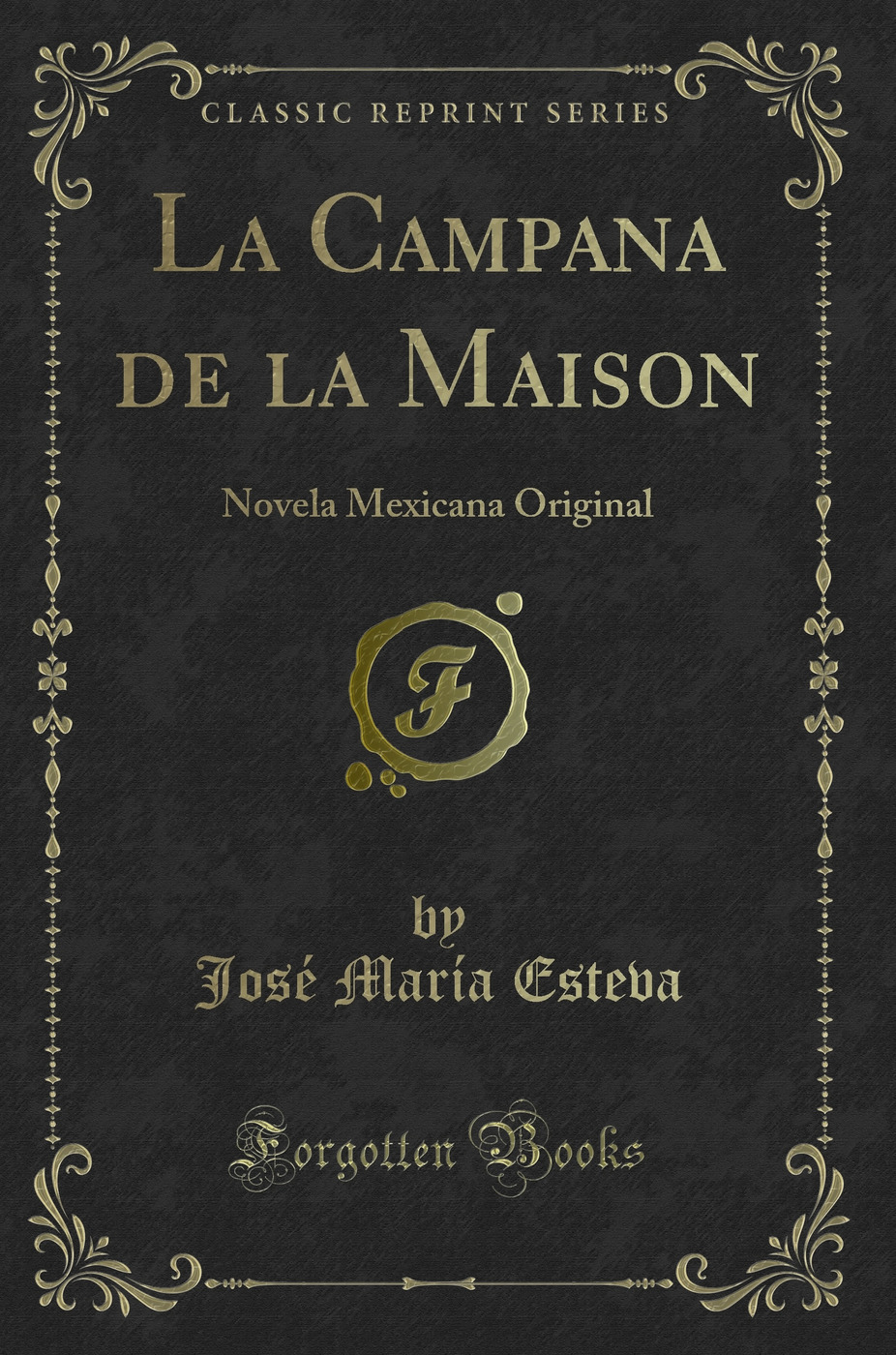 La Campana de la Maison: Novela Mexicana Original (Classic Reprint)