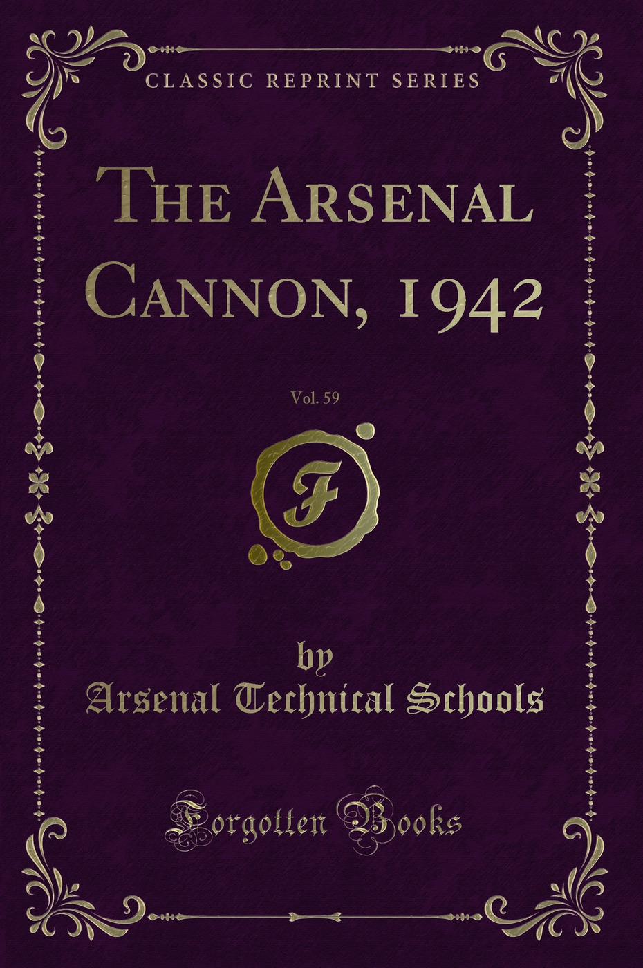 The Arsenal Cannon, 1942, Vol. 59 (Classic Reprint)