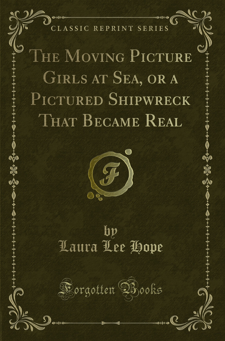 The Moving Picture Girls at Sea, or a Pictured Shipwreck That Became Real (Classic Reprint)