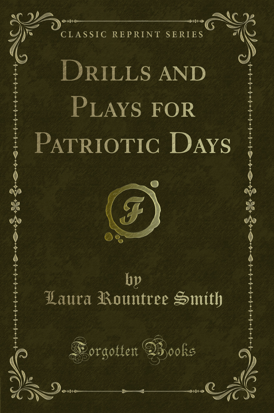 Drills and Plays for Patriotic Days (Classic Reprint)