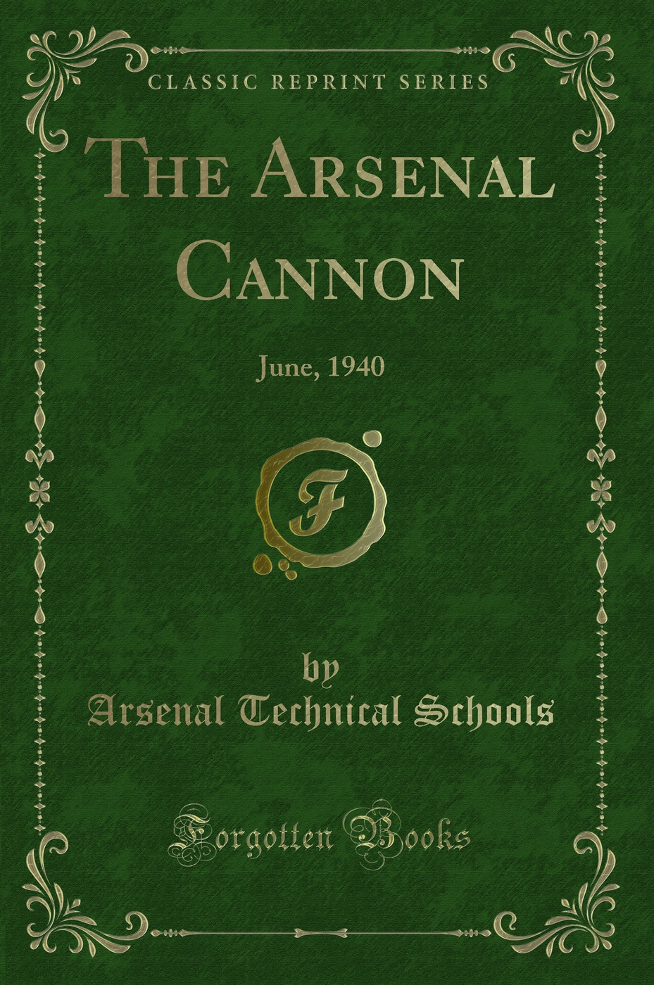 The Arsenal Cannon: June, 1940 (Classic Reprint)