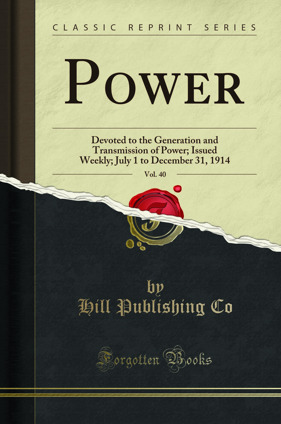 Power, Vol. 40: Devoted to the Generation and Transmission of Power; Issued Weekly; July 1 to December 31, 1914 (Classic Reprint)