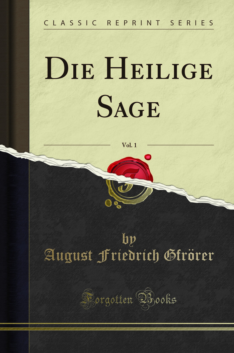 Die Heilige Sage, Vol. 1 (Classic Reprint)