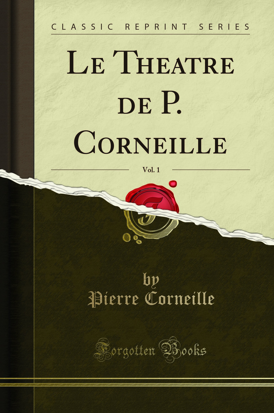 Le Theatre de P. Corneille, Vol. 1 (Classic Reprint)