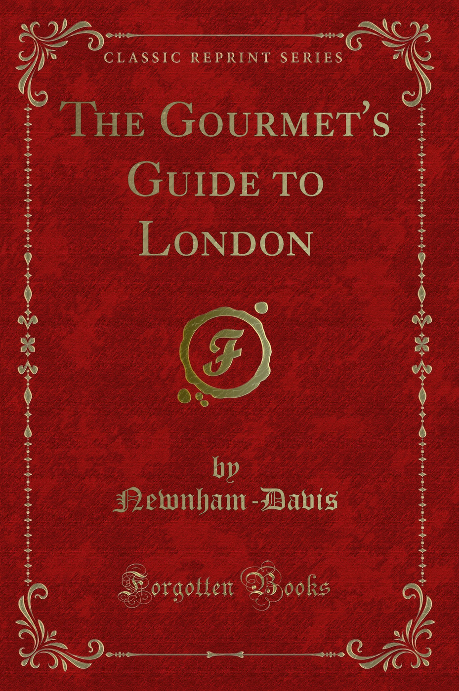 The Gourmet''s Guide to London (Classic Reprint)