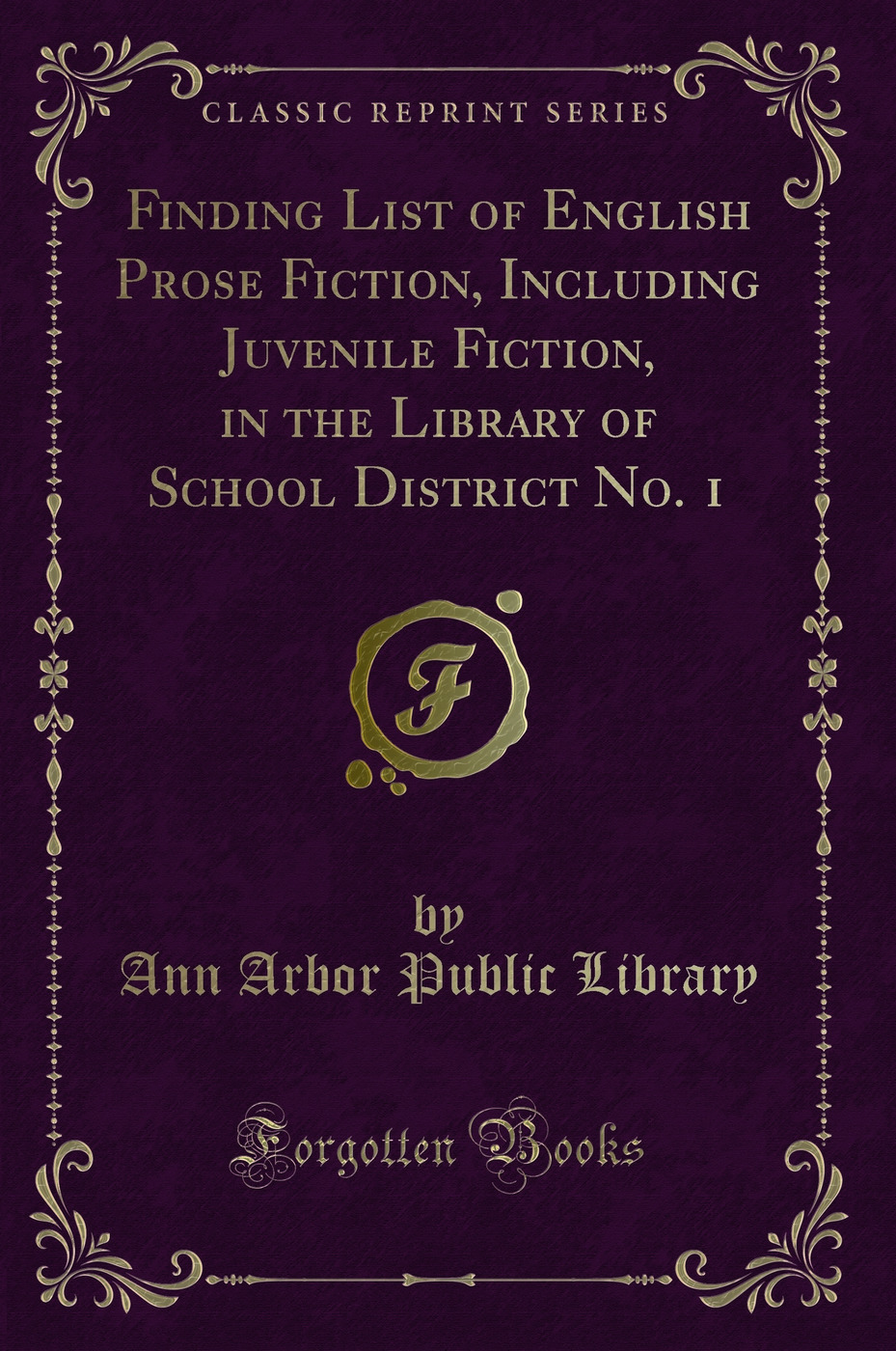 Finding List of English Prose Fiction, Including Juvenile Fiction, in the Library of School District No. 1 (Classic Reprint)