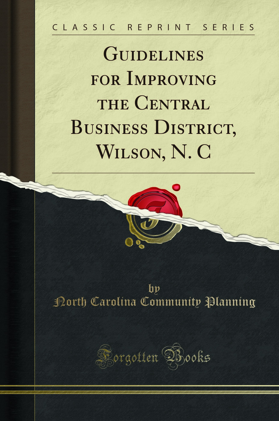 Guidelines for Improving the Central Business District, Wilson, N. C (Classic Reprint)