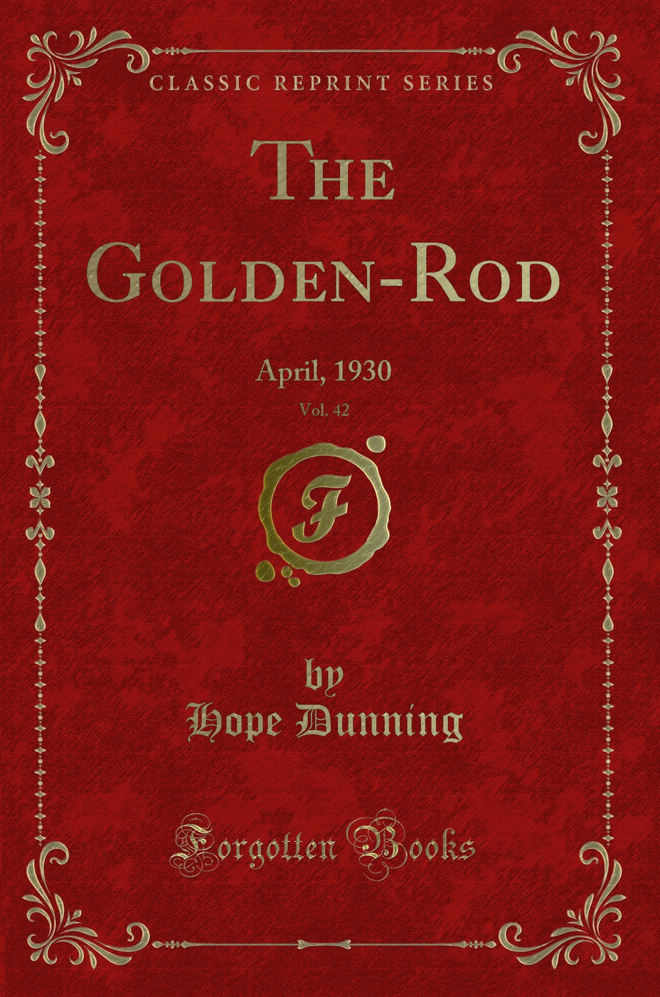 The Golden-Rod, Vol. 42: April, 1930 (Classic Reprint)